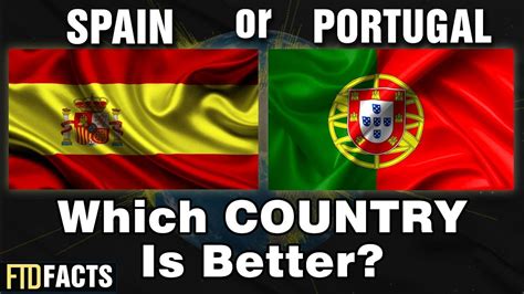 which is better spain or portugal